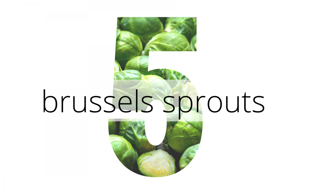 5 Ways with Brussels Sprouts
